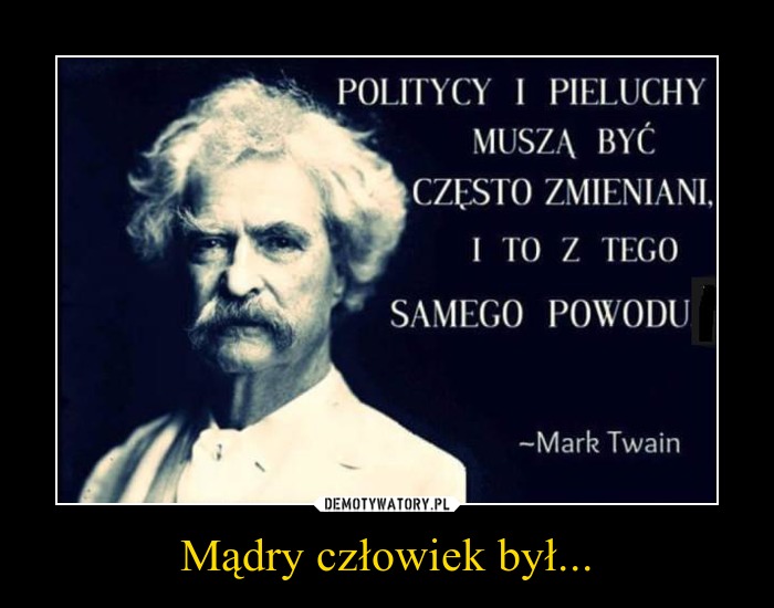 politycy są jak pieluchy mark twain