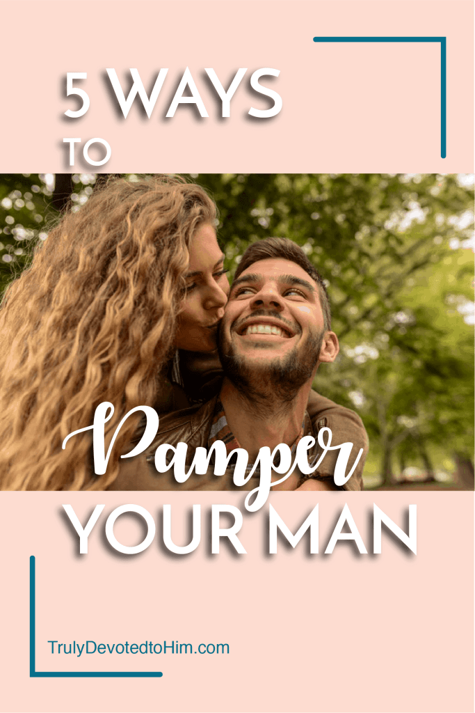 ways to pamper your man